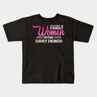 The Strongest Women Become Survey Engineer Kids T-Shirt